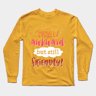 but friendly! Long Sleeve T-Shirt